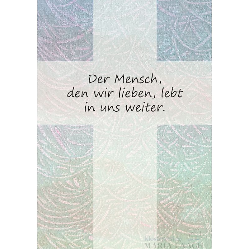 Kondolenzkarte - Der Mensch den wir lieben, lebt in uns weiter.