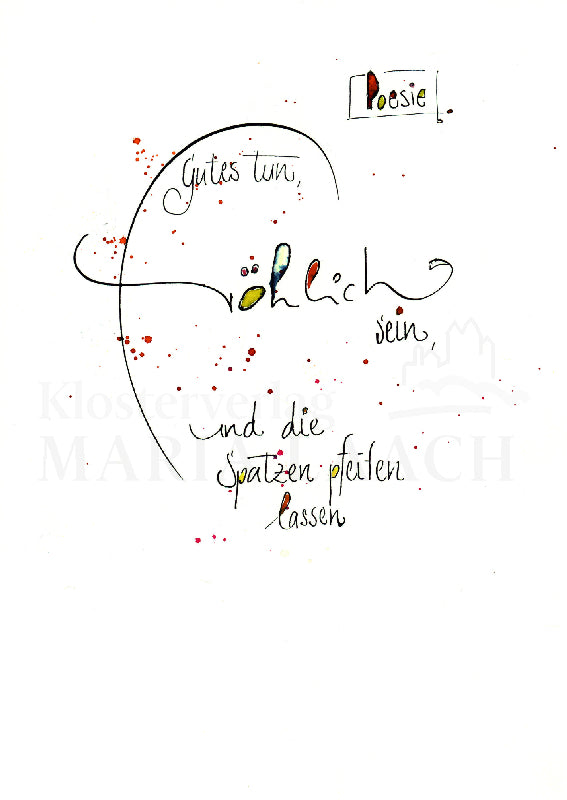 Gutes tun, fröhlich sein ...