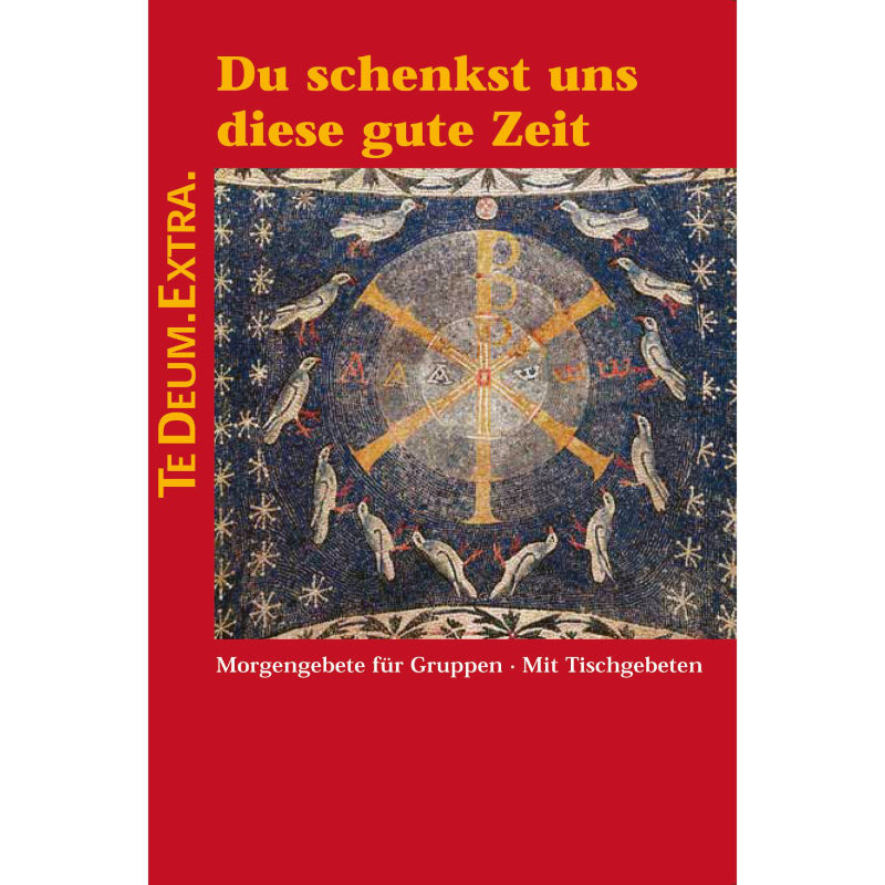 Du schenkst uns diese gute Zeit - TeDeum.Extra