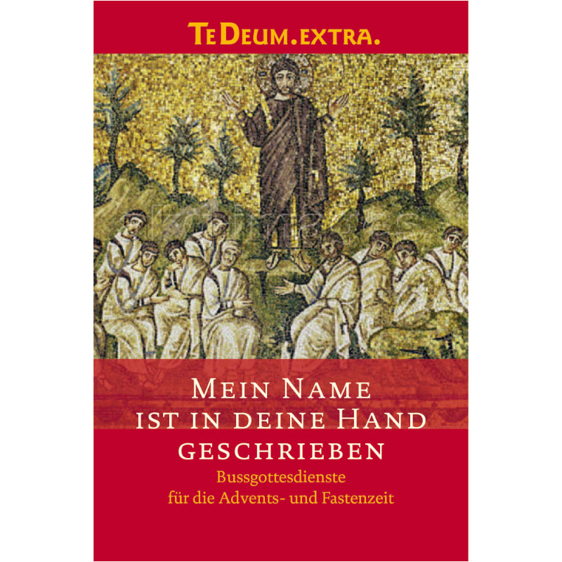 Mein Name ist in Deine Hand geschrieben  - TeDeum.Extra