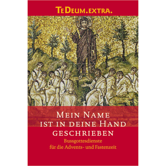 Mein Name ist in Deine Hand geschrieben  - TeDeum.Extra