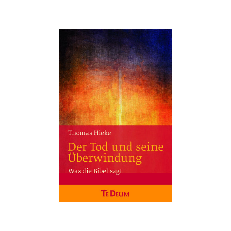 Der Tod und seine Überwindung - TeDeum.wissen