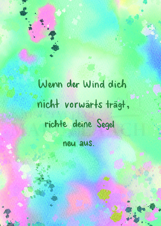 Wenn der Wind dich nocht vorwärts trägt, richte deine Segel neu aus