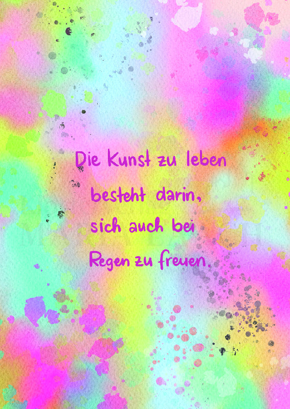 Die Kunst zu leben besteht darin, sich auch bei Regen zu freuen