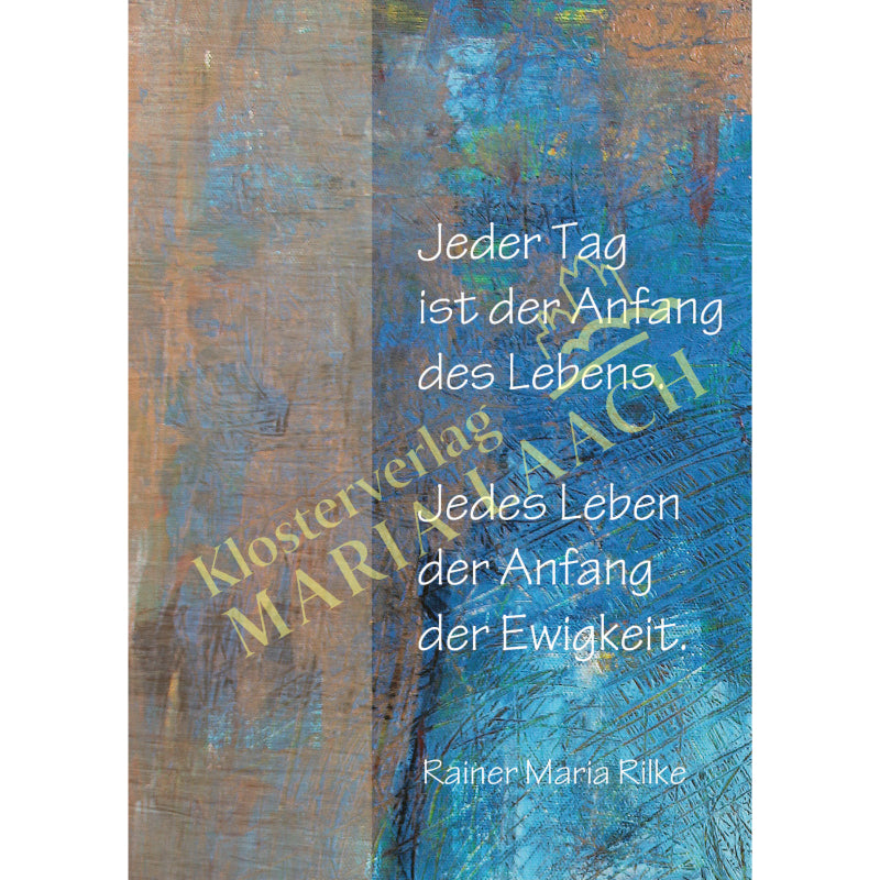 Kondolenzkarte - Jeder Tag ist der Anfang des Lebens