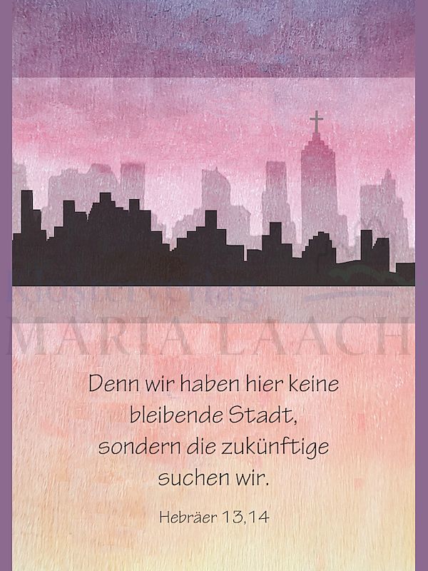 Foto: Denn wir haben hier keine bleibende Stadt...