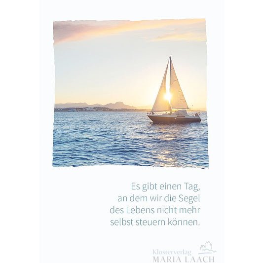 Kondolenzkarte - Es gibt einen Tag, an dem wir die Segel ...