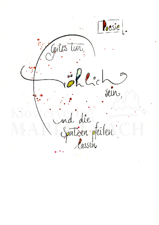 Gutes tun, fröhlich sein ...