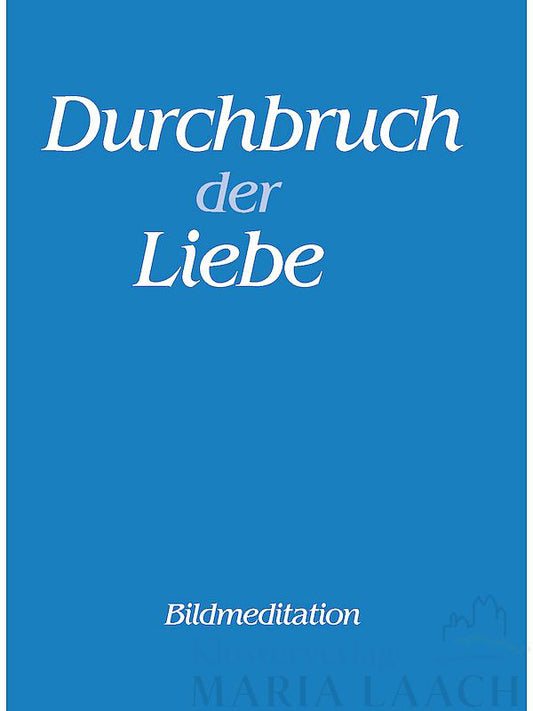 Meditation "Durchbruch der Liebe"