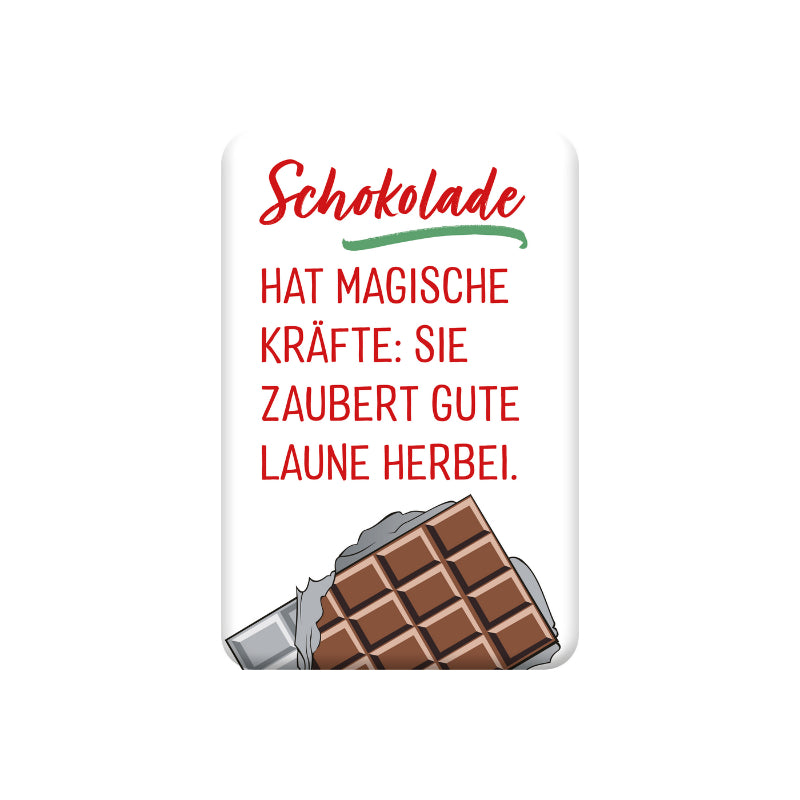 Magnet "Schokolade hat magische Kräfte…"