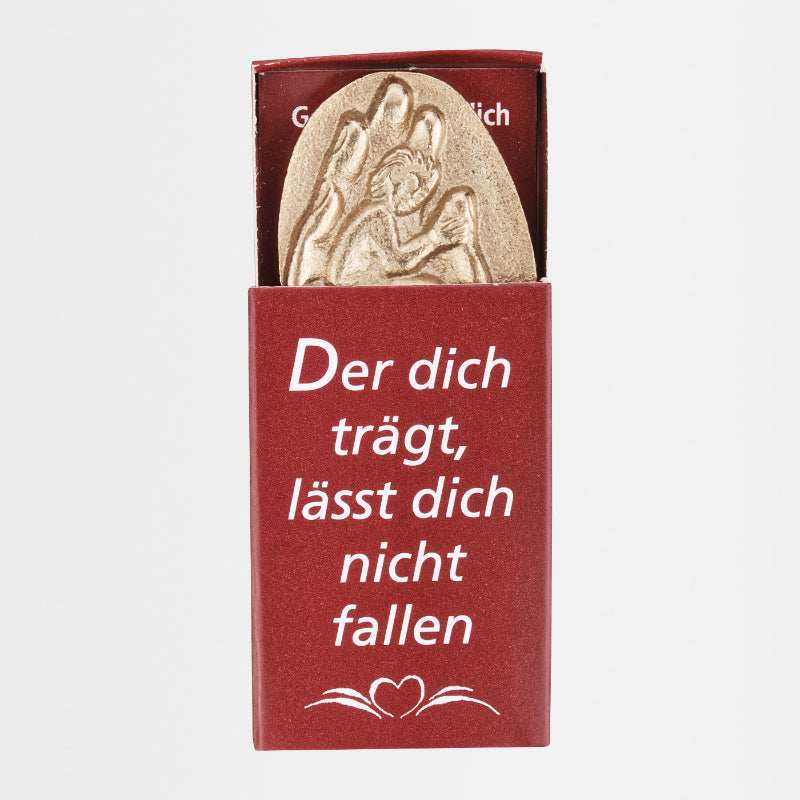 Handschmeichler "Der dich trägt, lässt dich nicht fallen"