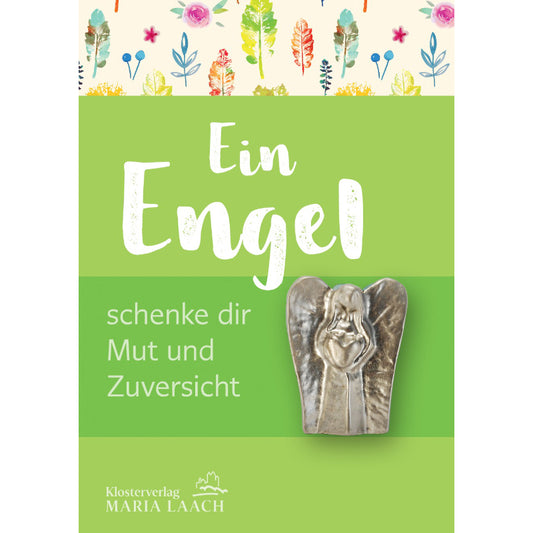 Ein Engel schenke dir Mut und Zuversicht
